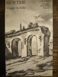 J. W. GOETHE - VIAGGIO IN ITALIA - MONDADORI MERIDIANI 1994 - Foto 1 di 5