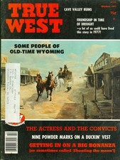 1977 True West Magazine: People of Old-Time Wyoming/Cave Valley Ruins/Actress