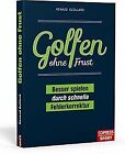 Golfen ohne Frust. Besser spielen durch schnelle... | Book | condition very good