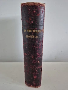 Book In the Trades the Tropics the Roaring Forties Lady Brassey Anna 1st Ed 1885 - Imagen 1 de 11