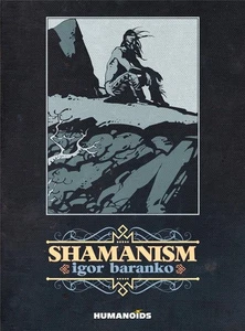 SHAMANISM HARDCOVER GRAPHIC NOVEL BOOK IGOR BARANKO HUMANOIDS - Imagen 1 de 1