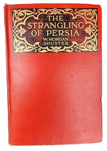 The Strangling of Persia by W.Morgan Shuster 1912 1st Edition - Picture 1 of 8