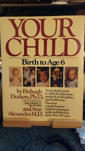 Your Child : Birth to Age 6 by Ann Alexander and Fitzhugh Dodson T7I - Imagen 1 de 3