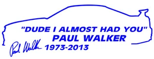 Paul Walker memorial sticker window bumper car I Almost Had You fast furious - Picture 1 of 1