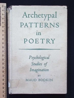 Archetypal Patterns in Poetry : Psychological Studies by Maud Bodkin, 1951 HB - Image 1 of 4