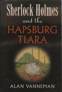 Sherlock Holmes and the Hapsburg Tiara Hardcover Alan Vanneman - Picture 1 of 2