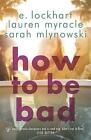  How to Be Bad by E. Lockhart  NEW Paperback  softback