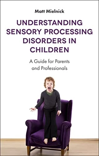 Understanding Sensory Processing Disorders in Children,Matt Miel - Image 1 of 1
