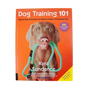 Dog Training 101 Step-By-Step Instructions (Kyra Sundance, 2017, Paperback Book) - Picture 1 of 3