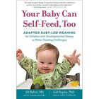 Your Baby Can Self-Feed, Too: Adapted Baby-Led Weaning  - Paperback New Rabin, J