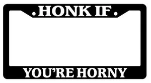 Black License Plate Frame HONK IF YOU'RE HORNY Auto Accessory - Picture 1 of 1