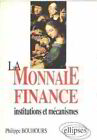 La Monnaie finance: Institutions et mécanismes | Bouhours Philippe | Bon état