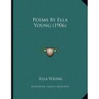 Poems By Ella Young (1906) - Paperback New Ella Young (Aut 10 Sept. 2010