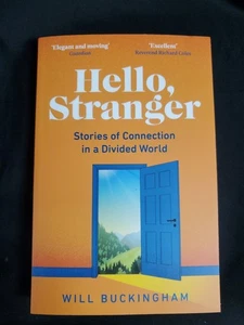 Hello, Stranger : Stories of Connection in a Divided World by Will Buckingham... - Picture 1 of 2