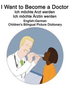 English-German I Want to Become a Doctor/Ich mchte Arzt werden/Ich mchte rztin w - Picture 1 of 1