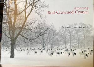 Amazing Red-Crowned Cranes By Donald Lo And Alice Lo Signed 2005 First Edition - Picture 1 of 5