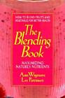 The Blending Book: Maximizing Nature&#39;s Nutrients: How to Blend Frui - ACCEPTABLE
