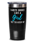 Funny I Write Books Like A Girl 20Oz Stainless Tumbler Mug Gift Idea