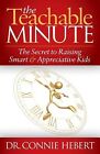 The Teachable Minute Secret Raising Smart & Appreciative By Hebert Connie