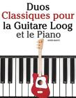 Duos Classiques Pour La Guitare Loog Et Le Piano par Marc (Français) livre de poche
