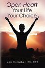 Open Heart: Your Life Your Choice By Campbell Rn Cpt, Jan -paperback
