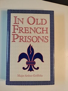 IN OLD FRENCH PRISONS by Arthur Griffiths 1992 HCDJ LIKE NEW - Picture 1 of 13
