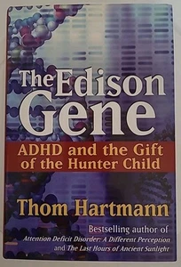 The Edison Gene: ADHD and the Gift of the Hunter Child - Hartmann, Thom - Imagen 1 de 9
