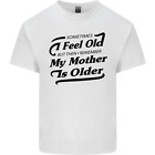 My Mother Is Older 30Th 40Th 50Th Birthday Mens Cotton T-Shirt Tee Top
