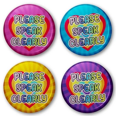 20 x Please Speak Clearly Button Badges (Pack of 20 Pin Badges - 38mm) - Image 1 of 4