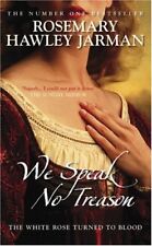 We Speak No Treason: The White Rose Turned to Blood By Rosemary Hawley Jarman