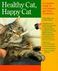 Healthy Cat, Happy Cat: A Complete Guide To Cat Diseases By Ulrike Muller & Hans