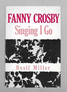 Fanny Crosby Singing I Go - Book by Basil Miller (1965) - Picture 1 of 2