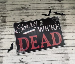 Sorry Were Dead verrostet 8x12 Blechschild Halloween Laden - Bild 1 von 3