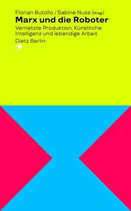 Marx und die Roboter: Vernetzte Produktion, Künstliche Intelligenz und lebendige - Picture 1 of 1