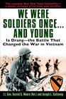 We Were Soldiers Once...and Young Ia Drang - The Battle That Changed the War ...