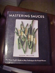 Mastering Sauces : The Home Cook's Guide to New Techniques for Fresh Flavors - Picture 1 of 1