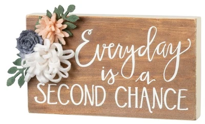Everyday is a Second Chance Block Sign 7 Inches - Image 1 of 2