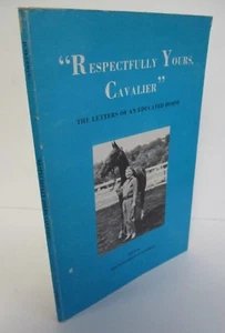 "RESPECTFULLY YOURS, CAVALIER", Letters of an Educated Horse, Junkerman, Signed - Picture 1 of 9