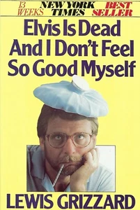 Elvis Is Dead & I Don't Feel So Good Myself, bekannt geworden durch Lewis Grizzard (Hardcover 1984) - Bild 1 von 2