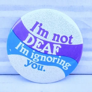 Botón Pinback años 70 Im Not DEAF Im Ignoring You de colección - Imagen 1 de 3
