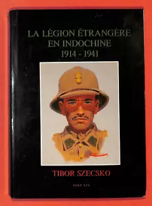 TIBOR SZECSKO " LA LÉGION ÉTRANGERE EN INDOCHINE " DÉDICACE A 9IERRE PUJO 1989 - Picture 1 of 5