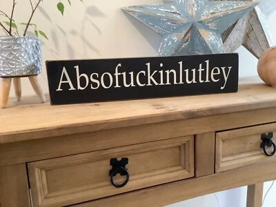 'Absofuckinlutley' wooden signs new vintage rustic shabby chic handmade - Image 1 of 4