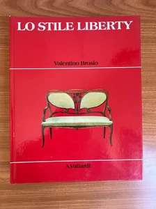 BROSIO Valentino. LO STILE LIBERTY. Milano, Vallardi, 1981 - Foto 1 di 4