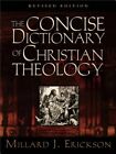 The Concise Dictionary of Christian Theology by Millard J Erickson: New