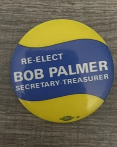 VTG Re-Elect Bob Palmer Secretary Treasurer Union Pinback Button - Picture 1 of 2