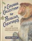 Sami Bayly / Curious Collection Of Peculiar Creatures An Illustrated 2020