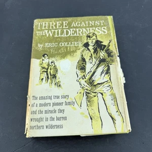 Three Against the Wilderness de Eric Collier 1966 HC/DJ Pioneers Canada History - Imagen 1 de 10