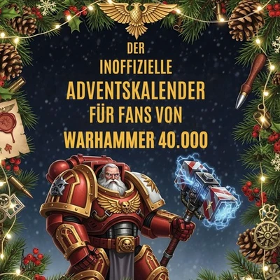 Der inoffizielle Adventskalender für Fans von Warhammer 40.000 Theo Schäfer - Bild 1 von 4
