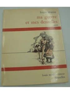LOUIS MUSIN ma guerre et mes dentelles - Dédicacé 1972 - Imagen 1 de 4