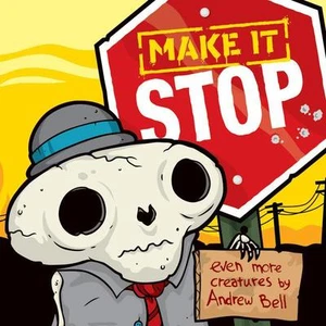 MAKE IT STOP EVEN MORE CREATURES BY ANDREW BELL - Picture 1 of 1